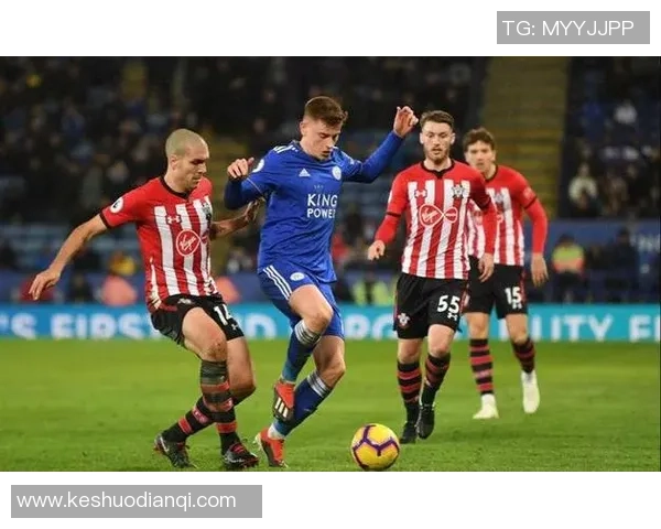 南安普顿主场迎战莱切斯特城期待精彩对决与胜负悬念